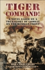 Tiger Command! : A Novel Based on a True Story of Combat on the Russian Front - eBook