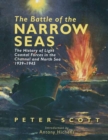 The Battle of the Narrow Seas : The History of Light Coastal Forces in the Channel and North Sea, 1939-1945 - eBook
