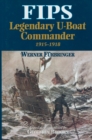 Fips : Legendary U-Boat Commander, 1915-1918 - eBook