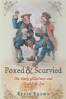 Poxed & Scurvied : The Story of Sickness and Health at Sea - eBook
