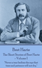 The Short Stories of Bret Harte Vol 1 : "Man has the possibility of existence after death. But possibility is one thing and the realization of the possibility is quite a different thing." - eBook