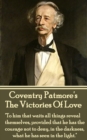 The Victories Of Love : "To him that waits all things reveal themselves, provided that he has the courage not to deny, in the darkness, what he has seen in the light." - eBook