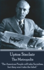 The Metropolis : "The American People will take Socialism, but they won't take the label." - eBook