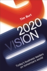 2020 Vision : Today's Business Leaders on Tomorrow's World - Book