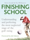 The Finishing School : Understanding and Perfecting the Most Neglected Stage of the Golf Swing - Book
