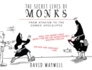 The Secret Lives of Monks : From Atheism to the Zombie Apocalypse - Book