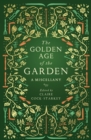 The Golden Age of the Garden : A Miscellany - Book
