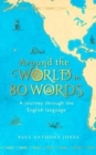 Around the World in 80 Words : A Journey Through the English Language - Book