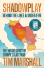 Shadowplay: Behind the Lines and Under Fire : The Inside Story of Europe's Last War - Book