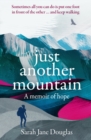Just Another Mountain : A Memoir of Hope - Book