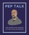 Pep Talk : The Words and Wisdom of the Catalan Master - Book
