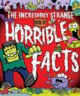 The Incredibly Strange Book of Horrible Facts - Book