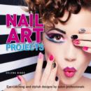Nail Art Projects : Eye-Catching and Stylish Designs by Salon Professionals - Book