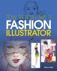 How to Draw Like a Fashion Illustrator - Book
