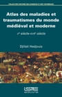 Atlas des maladies et traumatismes du monde medieval et moderne - eBook