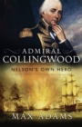 Admiral Collingwood: Nelson's Own Hero - eBook