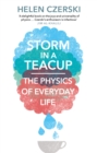 Storm in a Teacup : The Physics of Everyday Life - Book