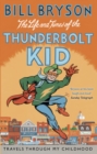 The Life And Times Of The Thunderbolt Kid : Travels Through my Childhood - Book