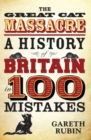 The Great Cat Massacre - A History of Britain in 100 Mistakes - eBook