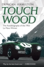 Touch Wood - The Autobiography of the 1953 Le Mans Winner - eBook