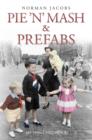Pie 'n' Mash & Prefabs : My 1950s Childhood - Book
