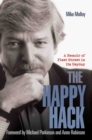 The Happy Hack : A Memoir of Fleet Street in its Heyday - Book