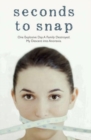 Seconds to Snap - One Explosive Day. A Family Destroyed. My Descent into Anorexia. - eBook