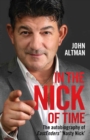 In the Nick of Time : The Autobiography of John Altman, Eastenders' Nick Cotton - Book
