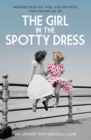 The Girl in the Spotty Dress : Memories from the 1950s, and the Photo That Changed My Life - Book