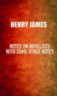 Notes on Novelists : with Some Other Notes - eBook