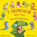 Deinosor Bach Yma, Y / This Little Dinosaur : This Little Dinosaur - Book