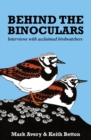 Behind the Binoculars : Interviews with acclaimed birdwatchers - Book