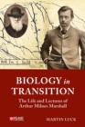 Biology in Transition : The Life and Lectures of Arthur Milnes Marshall - Book