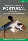 Where to Watch Birds in Portugal, the Azores & Madeira Archipelagos - Book