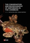 The Conservation and Biogeography of Amphibians in the Caribbean - Book