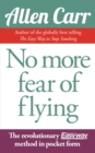 No More Fear of Flying : The Revolutionary Allen Carr's Easyway method in pocket form - eBook