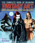 The Complete Book of Drawing Fantasy Art : How to draw amazing characters and scenes - eBook
