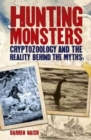 Hunting Monsters - Cryptozoology and the Reality Behind Myths - Book