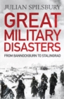 Great Military Disasters : From Bannockburn to Stalingrad - eBook
