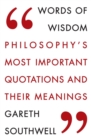 Words of Wisdom : Philosophy's Most Important Quotations and Their Meaning - eBook