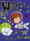 Wilf the Mighty Worrier and the Alien Invasion : Book 4 - Book