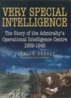 Very Special Intelligence : The Story of the Admiralty's Operational Intelligence Centre, 1939-1945 - eBook