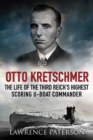 Otto Kretschmer : The Life of the Third Reich's Highest Scoring U-Boat Commander - eBook