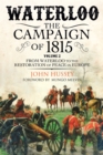 Waterloo: The Campaign of 1815, Volume 2 : From Waterloo to the Restoration of Peace in Europe - eBook