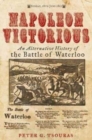 Napoleon Victorious! : An Alternate History of the Battle of Waterloo - Book
