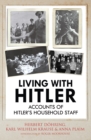 Living with Hitler : Accounts of Hitlers Household Staff - eBook