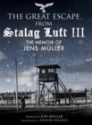 The Great Escape from Stalag Luft III : The Memoir of Jens Muller - eBook