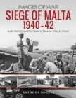 Siege of Malta 1940-42 : Rare Photographs from Veterans' Collections - Book