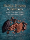 Babka, Boulou, & Blintzes : Jewish Chocolate Recipes from around the World - eBook