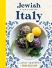 Jewish Flavours of Italy : A Family Cookbook - Book